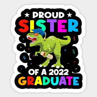 Proud Sister Of A Class Of 2022 Graduate Dinosaur T Rex Graduation Sticker